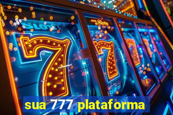 sua 777 plataforma